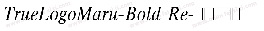 TrueLogoMaru-Bold Re字体转换
